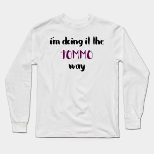 I'm doing it the tommy way Long Sleeve T-Shirt